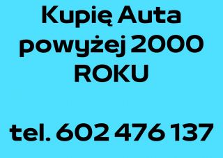 Kupię Auta powyżej 2000 roku Kupię Auta powyżej 2000 roku