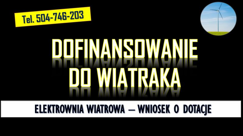 Dofinansowanie do wiatraka, przydomowego, tel. 504-746-203, turbiny w - zdjęcie 3