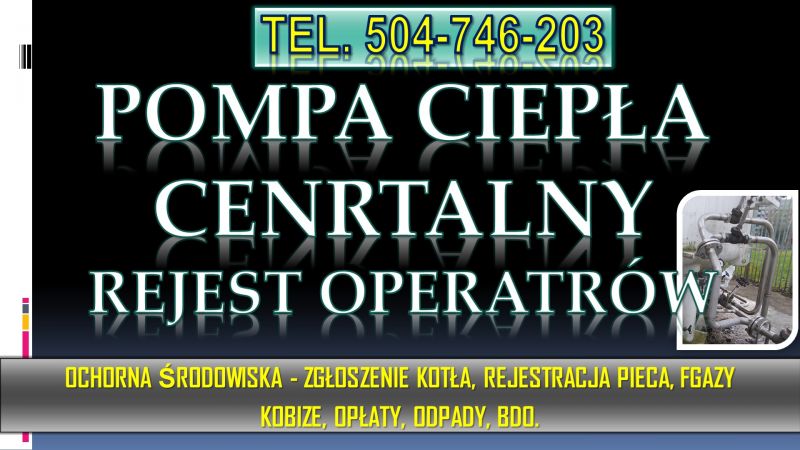 Rejestracja pompy ciepła w cro, t 502-032-782. Zgłoszenie, pomoc, cena - zdjęcie 3