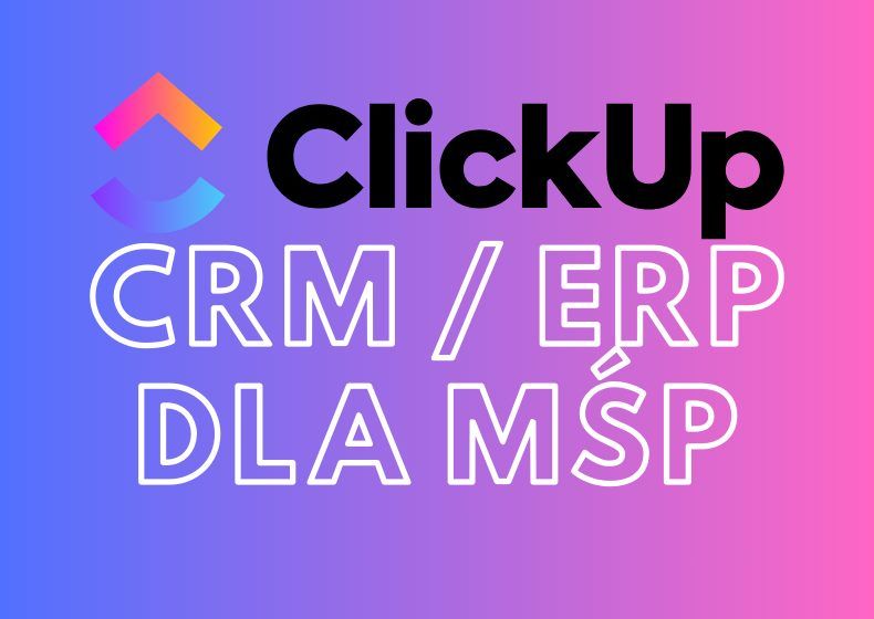 Zarządzaj zadaniami efektywnie - wdrożenie ClickUp - CRM, ERP dla MŚP - zdjęcie 1