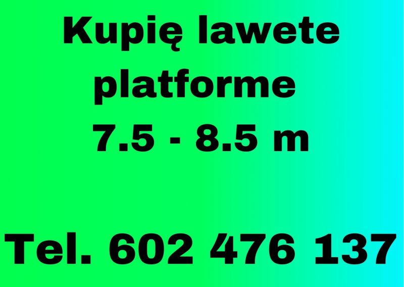 Kupię lawete platforme  7.5 - 8.5 m - zdjęcie 1