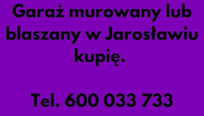 Garaż murowany lub blaszany w Jarosławiu kupię.  - zdjęcie 1